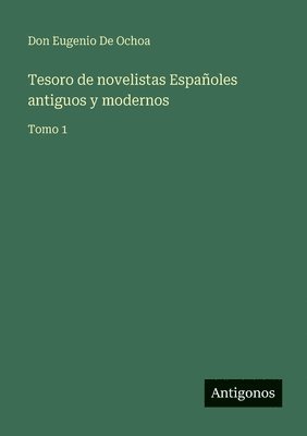 Tesoro de novelistas Españoles antiguos y modernos