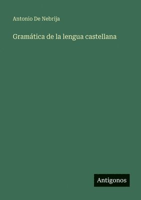 Antonio de Nebrija, Antonio De Nebrija - Gramática de la lengua castellana, Häftad