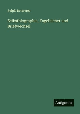 Selbstbiographie, Tagebücher und Briefwechsel