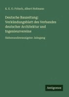 K. E. O. Fritsch, Albert Hofmann - Deutsche Bauzeitung: Verkündungsblatt des Verbandes deutscher Architektur und Ingenieurvereine, Häftad