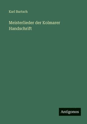 Meisterlieder der Kolmarer Handschrift