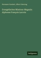 Evangelisches Missions-Magazin: Alphonse François Lacroix
