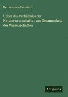Ueber das verhältniss der Naturwissenschaften zur Gesammtheit der Wissenschaften