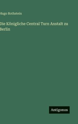 Königliche Central Turn Anstalt zu Berlin