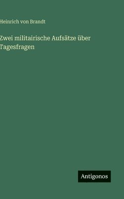 Zwei militairische Aufsätze über Tagesfragen