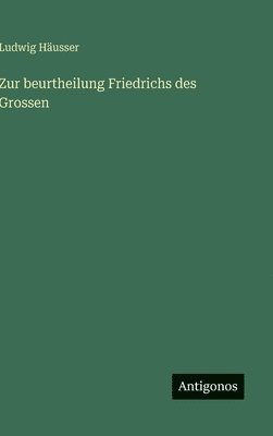 Zur beurtheilung Friedrichs des Grossen