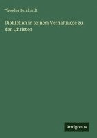Diokletian in seinem Verhältnisse zu den Christen