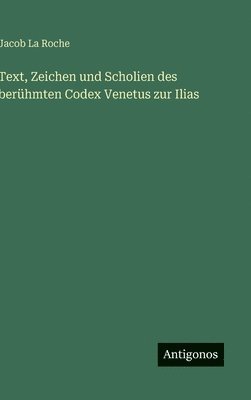 Text, Zeichen und Scholien des berühmten Codex Venetus zur Ilias