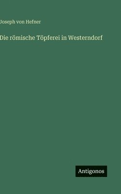 römische Töpferei in Westerndorf