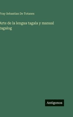 Arte de la lengua tagala y manual tagalog