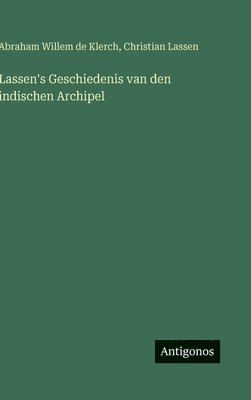 Christian Lassen, Abraham Willem de Klerch - Lassen's Geschiedenis van den indischen Archipel, Inbunden