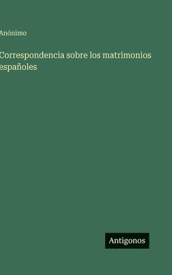 Correspondencia sobre los matrimonios españoles