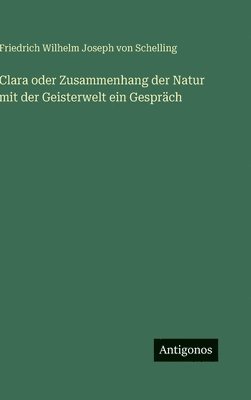 Clara oder Zusammenhang der Natur mit der Geisterwelt ein Gespräch