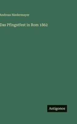 Das Pfingstfest in Rom 1862