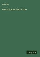 Max Ring - Vaterländische Geschichten, Inbunden