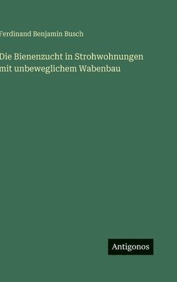 Bienenzucht in Strohwohnungen mit unbeweglichem Wabenbau