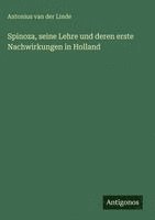 Spinoza, seine Lehre und deren erste Nachwirkungen in Holland