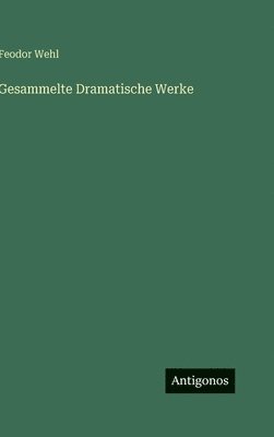 Gesammelte Dramatische Werke