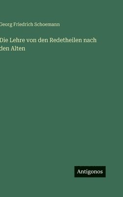 Georg Friedrich Schoemann - Lehre von den Redetheilen nach den Alten, Inbunden