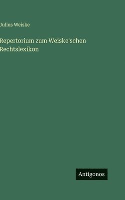 Repertorium zum Weiske'schen Rechtslexikon
