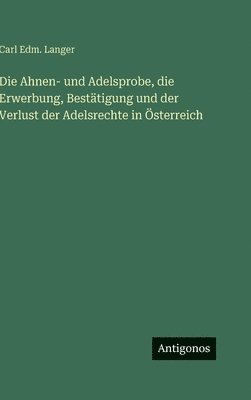 Ahnen- und Adelsprobe, die Erwerbung, Bestätigung und der Verlust der Adelsrechte in Österreich