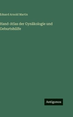 Hand-Atlas der Gynäkologie und Geburtshülfe