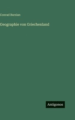 Conrad Bursian - Geographie von Griechenland, Inbunden