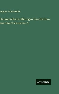 Gesammelte Erzählungen Geschichten aus dem Volksleben; 2