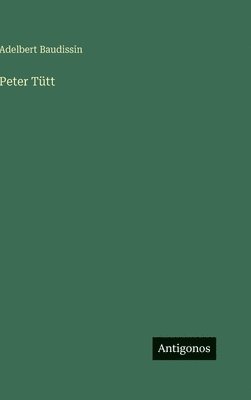 Adelbert Baudissin - Peter Tütt, Inbunden