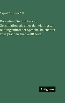 August Friedrich Pott - Doppelung Reduplikation, Germination, Inbunden