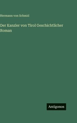 Kanzler von Tirol Geschichtlicher Roman