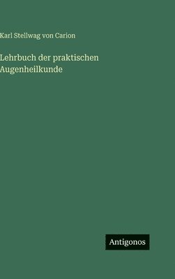 Lehrbuch der praktischen Augenheilkunde