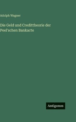 Geld und Credittheorie der Peel'schen Bankacte