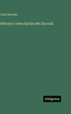 Historia y descripción del Escorial