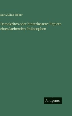 Demokritos oder hinterlassene Papiere eines lachenden Philosophen