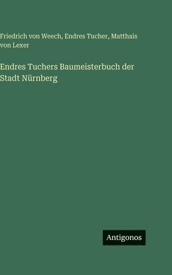 Endres Tuchers Baumeisterbuch der Stadt Nürnberg