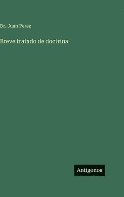 Juan Perez, Dr. Juan Perez - Breve tratado de doctrina, Inbunden
