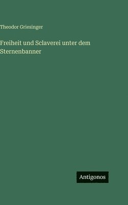 Freiheit und Sclaverei unter dem Sternenbanner