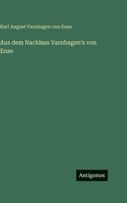 Aus dem Nachlass Varnhagen's von Ense