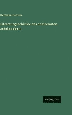 Literaturgeschichte des achtzehnten Jahrhunderts