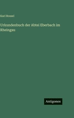 Urkundenbuch der Abtei Eberbach im Rheingau