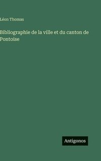 bokomslag Bibliographie de la ville et du canton de Pontoise