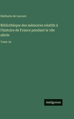 Bibliothèque des mémoires relatifs à l'histoire de France pendant le 18e siècle