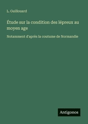 bokomslag Étude sur la condition des lépreux au moyen age