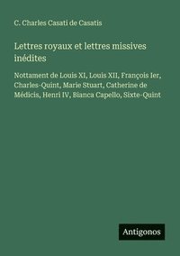 bokomslag Lettres royaux et lettres missives indites