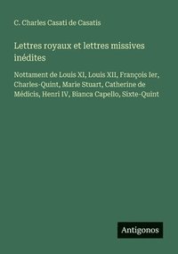 bokomslag Lettres royaux et lettres missives inédites