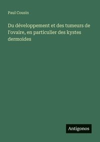 bokomslag Du dveloppement et des tumeurs de l'ovaire, en particulier des kystes dermoides