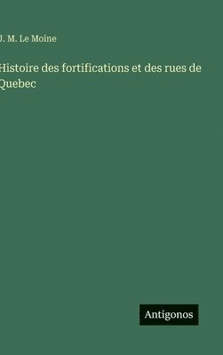 bokomslag Histoire des fortifications et des rues de Quebec