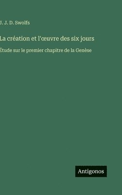 bokomslag La cration et l'oeuvre des six jours