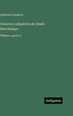 Oeuvres completes de Emile Deschamps